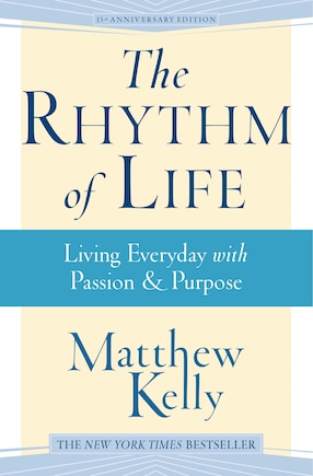 The Rhythm of Life: Living Every Day with Passion and Purpose