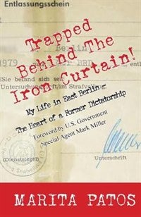 Trapped Behind The Iron Curtain: My Life in East Berlin - The Heart of a Former Dictatorship