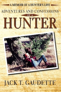 Front cover_Adventures And Confessions Of A Hunter