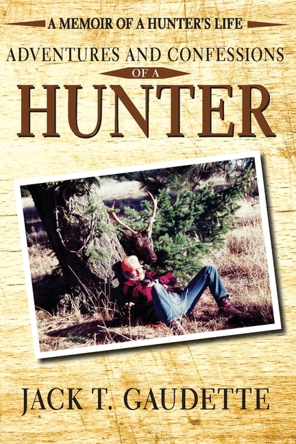 Front cover_Adventures And Confessions Of A Hunter