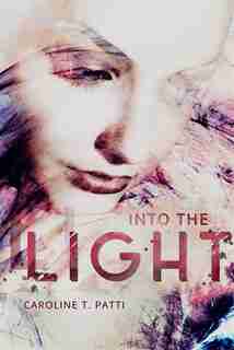Into The Light by Caroline T. Patti