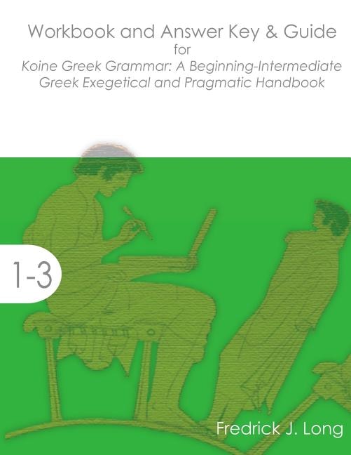 Front cover_Workbook and Answer Key & Guide for Koine Greek Grammar