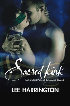 Sacred Kink: The Eightfold Paths Of Bdsm And Beyond