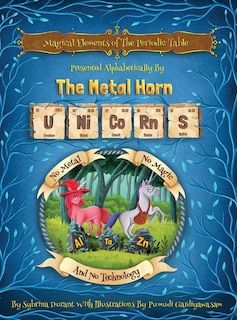 Front cover_Magical Elements of the Periodic Table Presented Alphabetically By The Metal Horn Unicorns