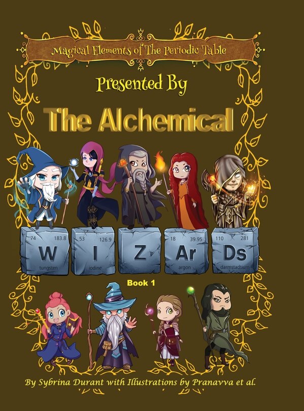 Front cover_Magical Elements of the Periodic Table Presented By The Alchemical Wizards - Book 1