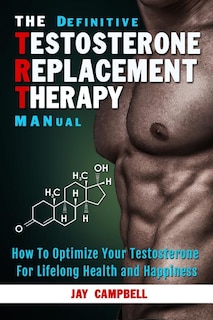 Front cover_The Definitive Testosterone Replacement Therapy MANual