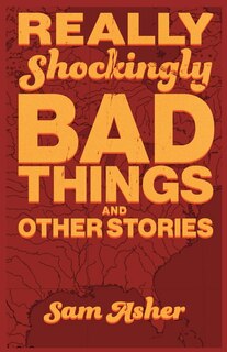 Front cover_Really Shockingly Bad Things and Other Stories