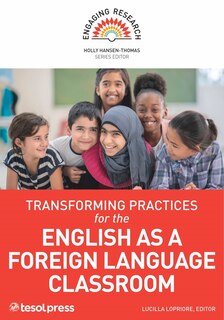 Transforming Practices for the English as a Foreign Language Classroom