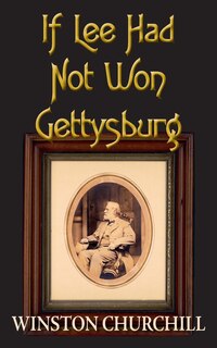 Front cover_If Lee Had Not Won Gettysburg