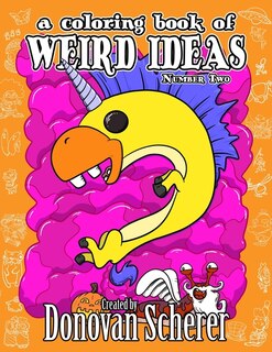 Front cover_A Coloring Book of Weird Ideas - Number Two