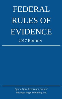 Federal Rules of Evidence; 2017 Edition