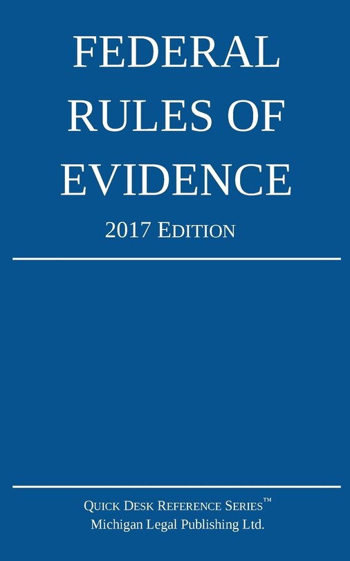 Federal Rules of Evidence; 2017 Edition