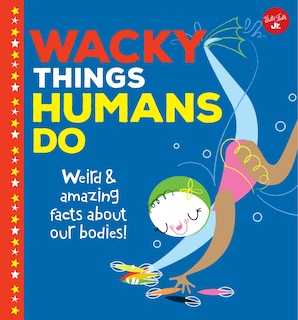 Couverture_Wacky Things Humans Do