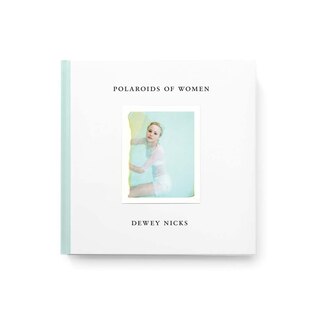 Front cover_Dewey Nicks: Polaroids of Women
