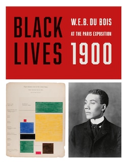 Front cover_Black Lives 1900: W.e.b. Du Bois At The Paris Exposition