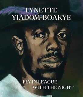 Front cover_Lynette Yiadom-boakye: Fly In League With The Night