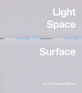 Front cover_Light, Space, Surface: Art From Southern California