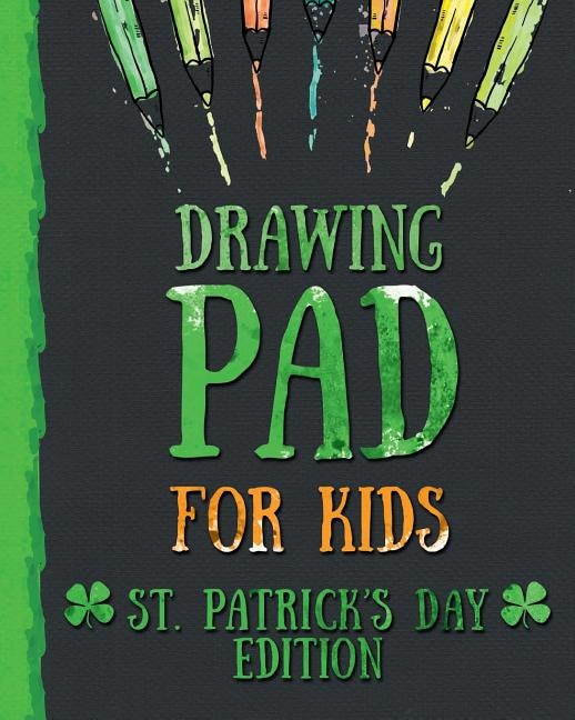 Couverture_Drawing Pad for Kids - St. Patrick's Day Edition