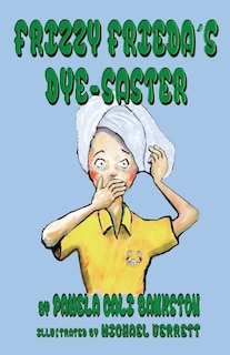 Front cover_Frizzy Frieda's Dye-Saster