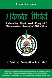 Hamas Jihad: Antisemitism, Islamic World Conquest and the Manipulation of Palestinian Nationalism