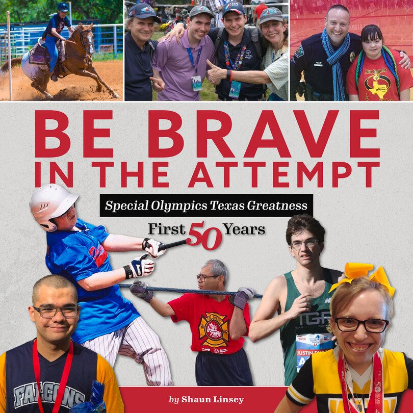 Be Brave In The Attempt: Special Olympics Texas Greatness: First 50 Years