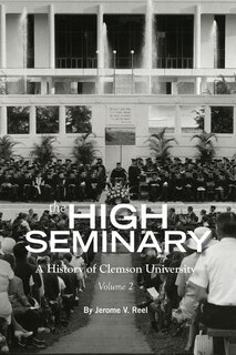 The High Seminary: Vol. 2:: A History of Clemson University, 1964-2000