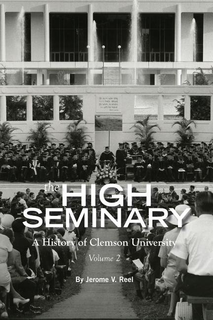 The High Seminary: Vol. 2:: A History of Clemson University, 1964-2000