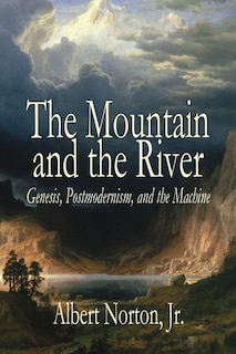 The Mountain and the River: Genesis, Postmodernism, and the Machine