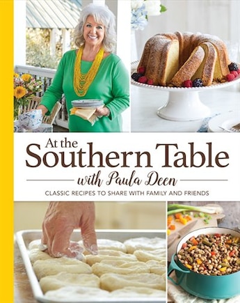 At The Southern Table With Paula Deen: The Best Of Cooking With Paula Deen