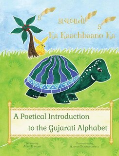 Ka Kaachbaano Ka: A Poetical Introduction to the Gujarati Alphabet for Kids: A Beginner Language Book for Gujarati Ki