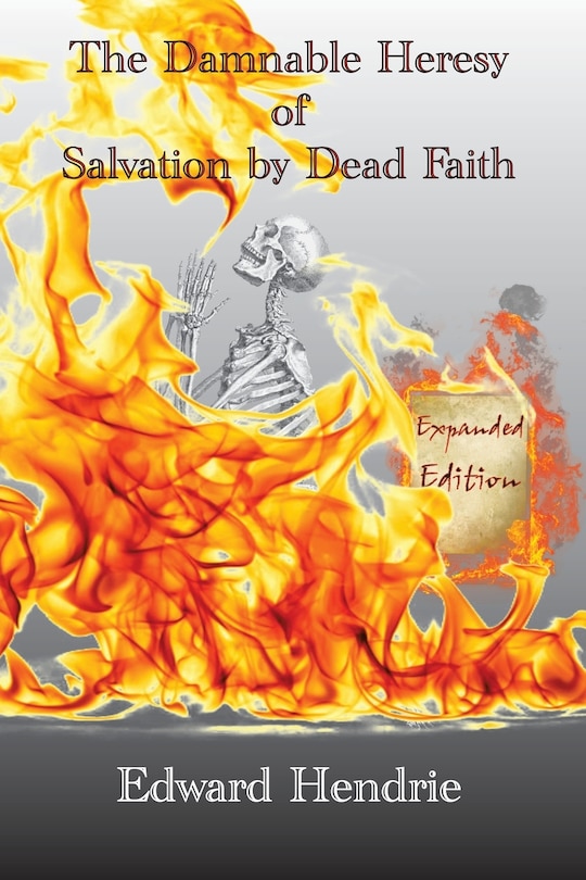 Couverture_The Damnable Heresy of Salvation by Dead Faith (Expanded Edition)