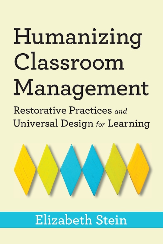 Humanizing Classroom Management: Restorative Practices and Universal Design for Learning