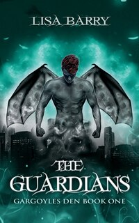 Front cover_The Guardians (Gargoyles Den Book One)