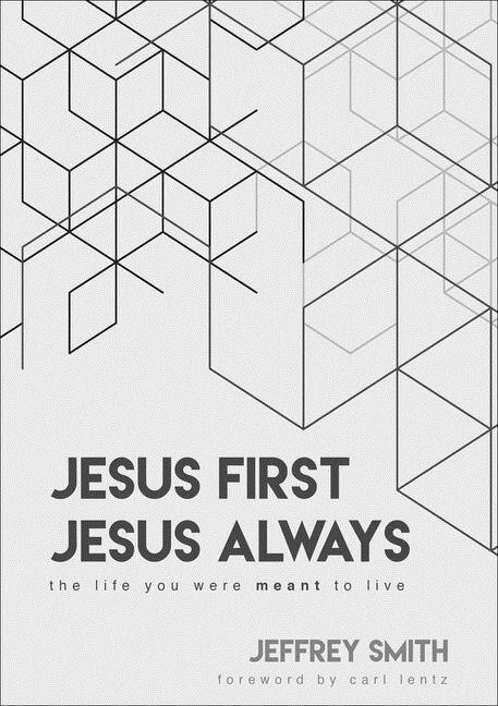 Jesus First Jesus Always: The Life You Were Meant To Live