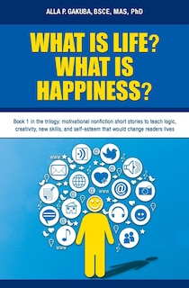 Front cover_What Is Life? What Is Happiness?