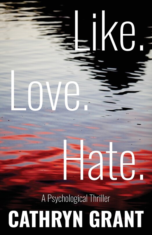 Couverture_Like. Love. Hate. (A Psychological Thriller)