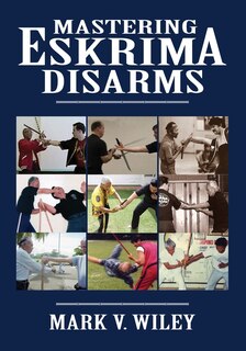 Front cover_Mastering Eskrima Disarms