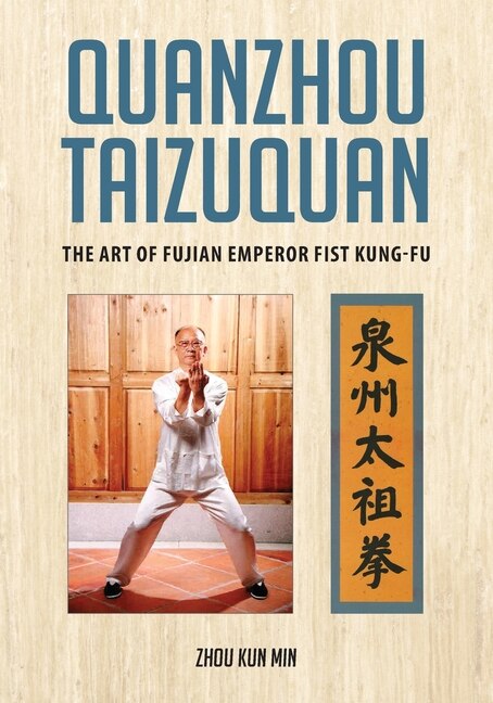 Quanzhou Taizuquan: The Art of Fujian Emperor Fist Kung-fu