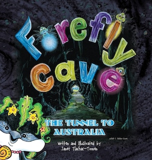 Front cover_Firefly Cave The Tunnel to Australia