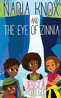 Front cover_Nadia Knox and the Eye of Zinnia