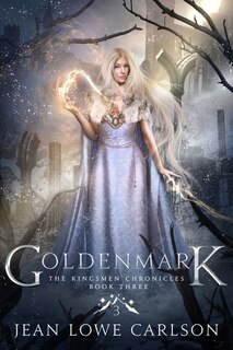 Front cover_Goldenmark (The Kingsmen Chronicles #3)