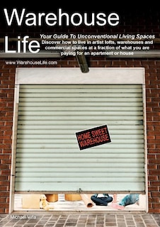 Warehouse Life - Guide To Unconventional Living Spaces