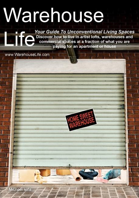 Warehouse Life - Guide To Unconventional Living Spaces