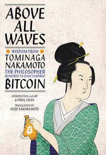 Couverture_Above All Waves: Wisdom from Tominaga Nakamoto, the Philosopher Rumored to Have Inspired Bitcoin