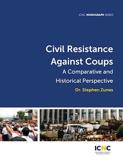 Civil Resistance Against Coups: A Comparative and Historical Perspective