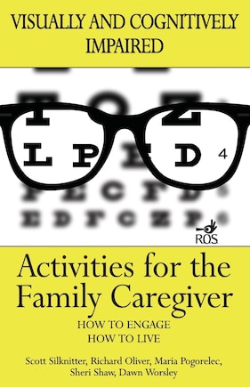 Activities for the Family Caregiver: Visually and Cognitively Impaired