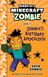 Diary of a Minecraft Zombie Book 9: Zombie's Birthday Apocalypse (An Unofficial Minecraft Book)