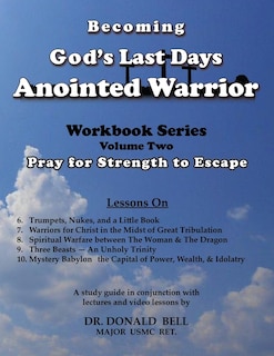 Becoming God's Last Days Anointed Warrior Workbook 2