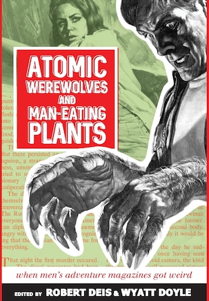 Atomic Werewolves and Man-Eating Plants: When Men's Adventure Magazines Got Weird