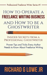 Couverture_How to Operate a Freelance Writing Business and How to be a Ghostwriter